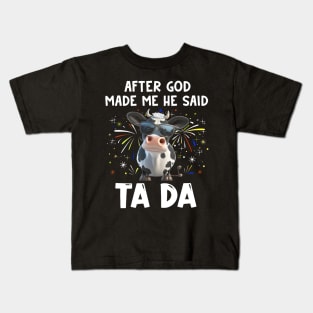 Funny Cow After God Made Me He Said Ta Da Independence Day Kids T-Shirt